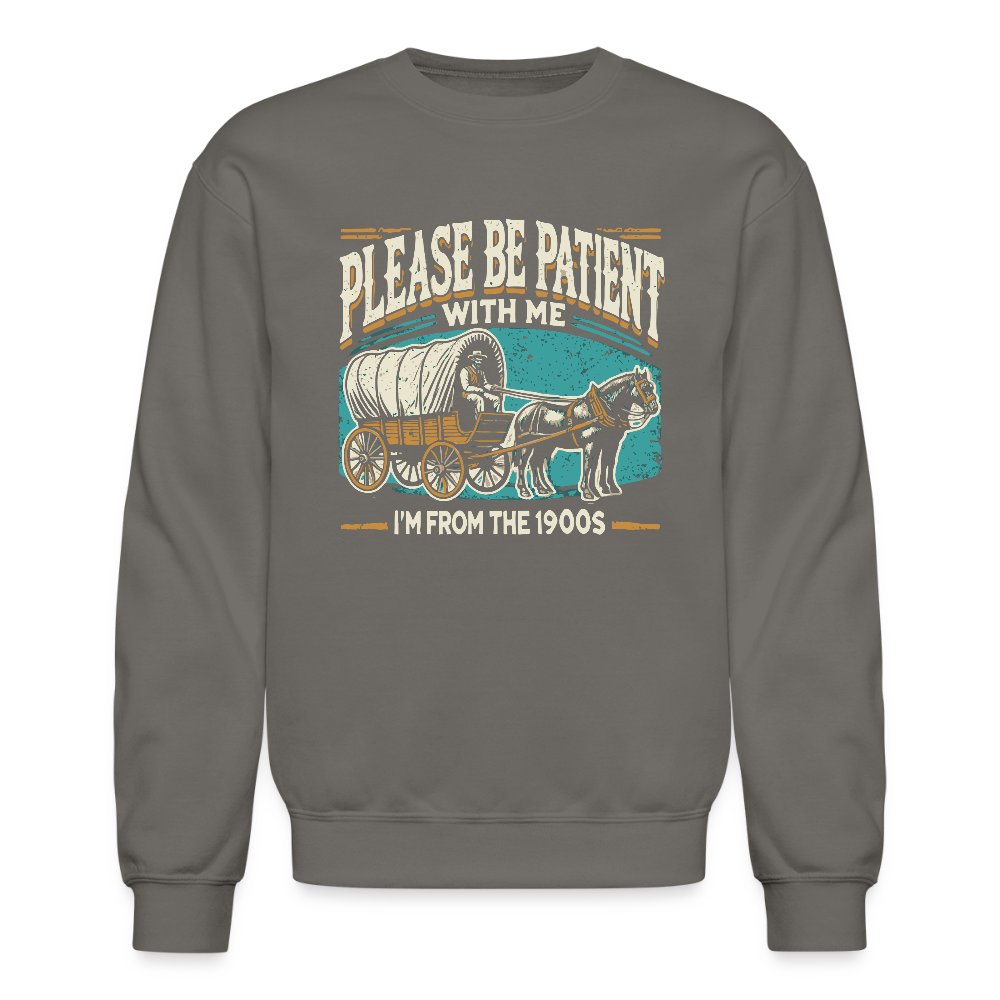 Please Be Patient With Me I'm From the 1900s Sweatshirt - asphalt gray