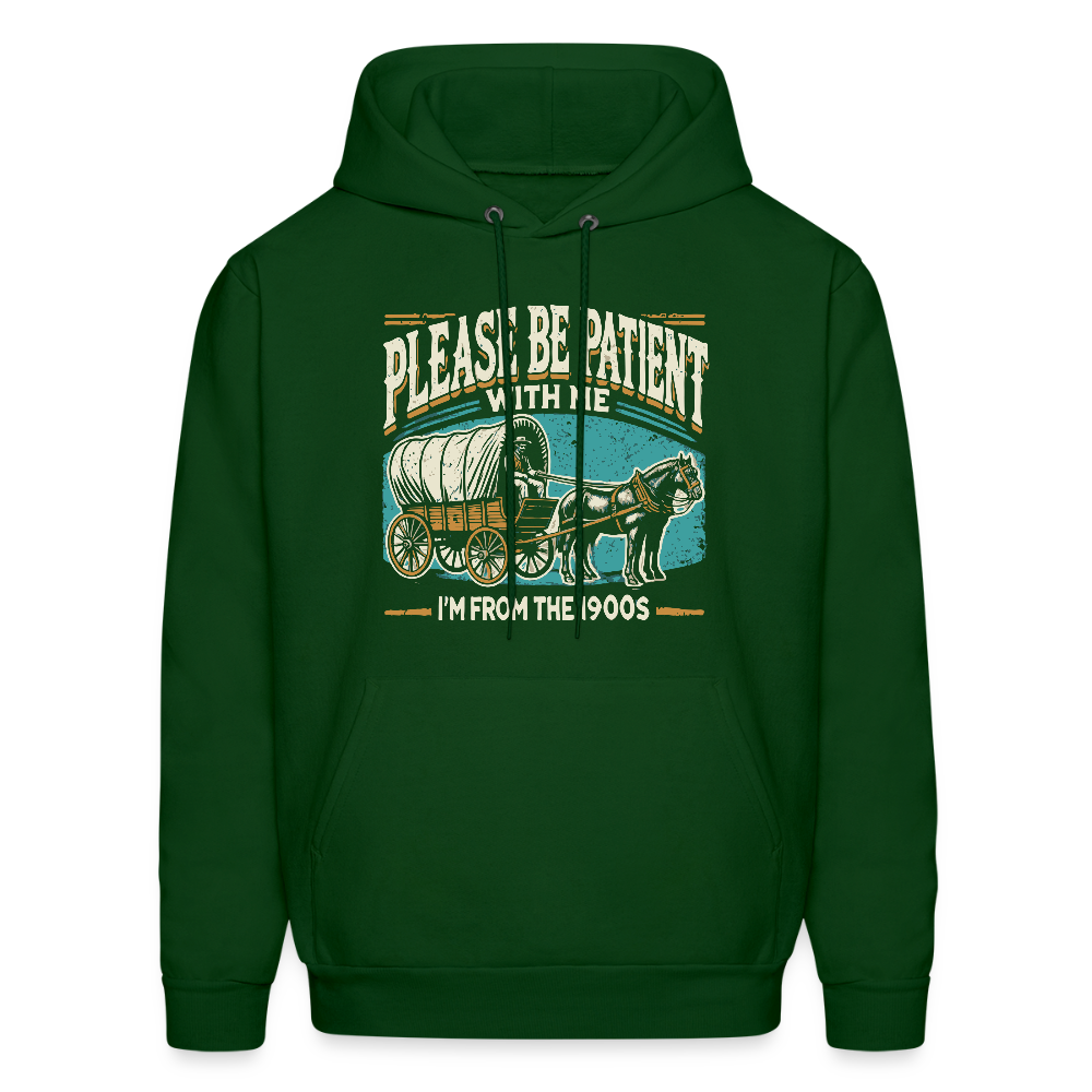 Please Be Patient With Me I'm From the 1900s Hoodie - forest green