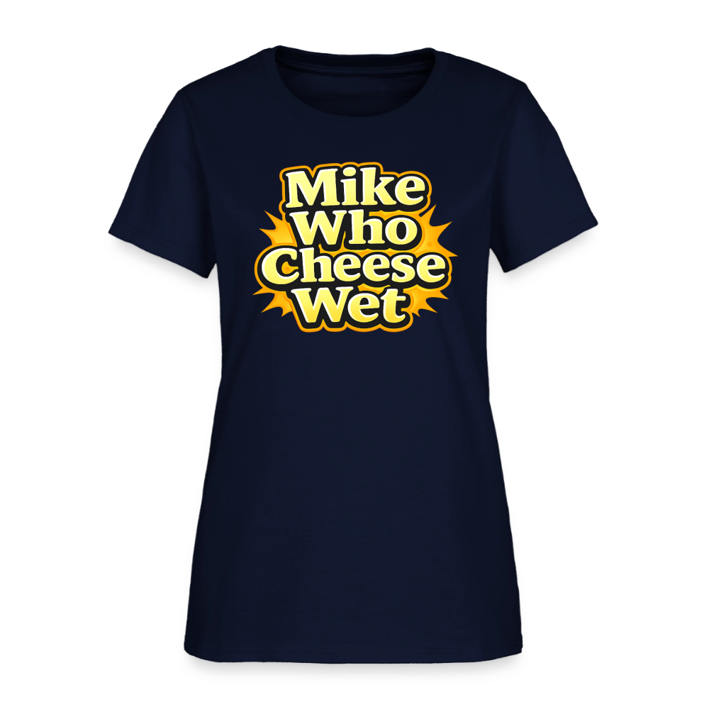 Mike Who Cheese Wet Women's T-Shirt - navy