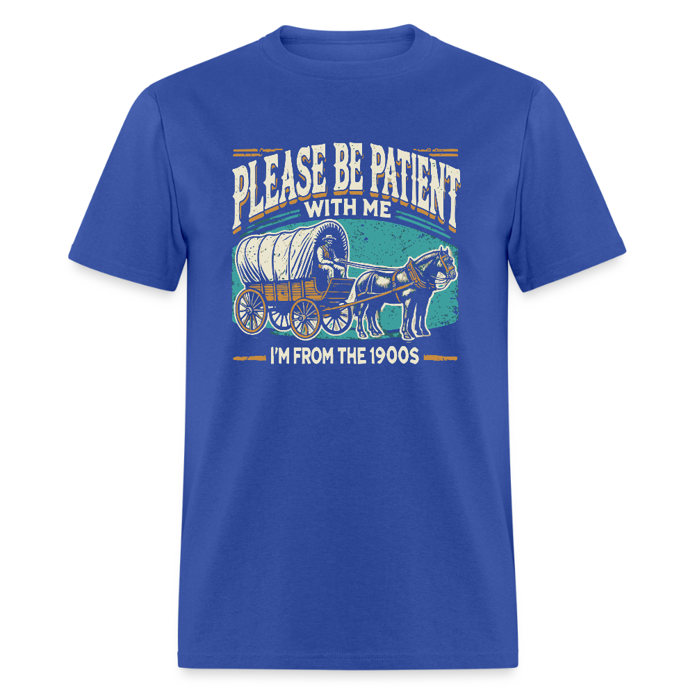 Please Be Patient With Me I'm From the 1900s T-Shirt - royal blue