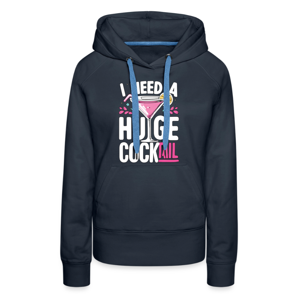 I Need A Huge Cocktail Women’s Premium Hoodie Color: Navy