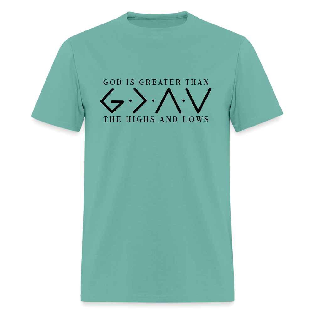 God is Greater Than the High And Lows T-Shirt - aquatic