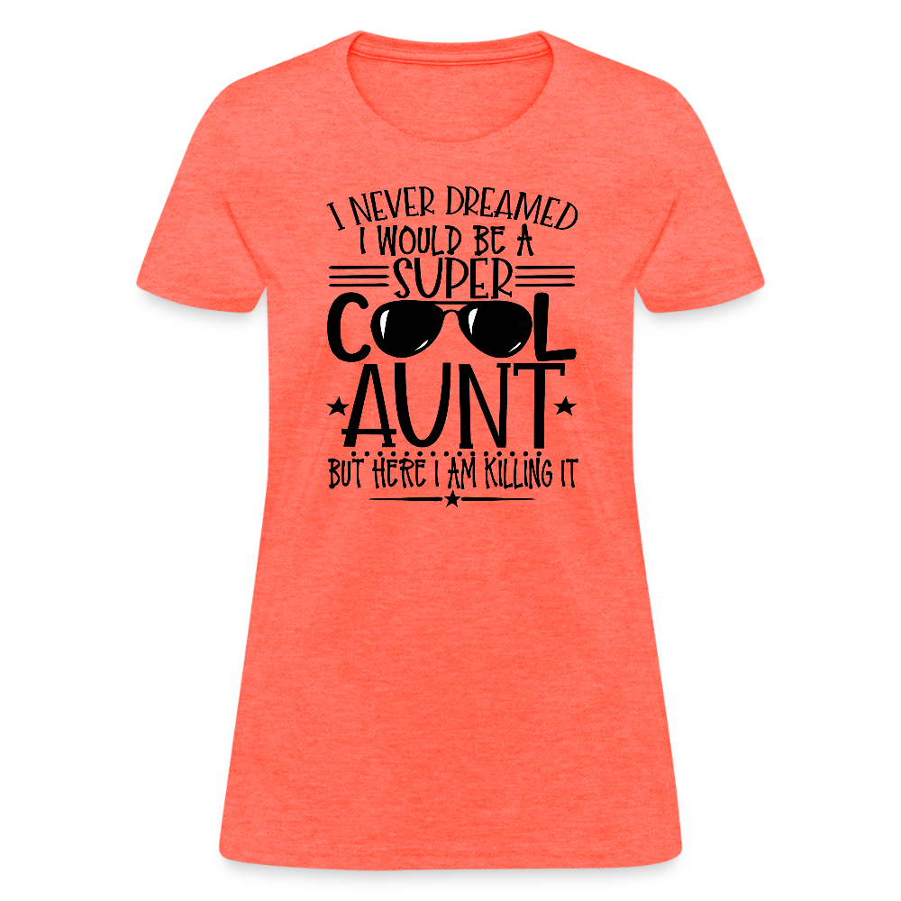 Super Cool Aunt Killing It Women's Contoured T-Shirt - heather coral