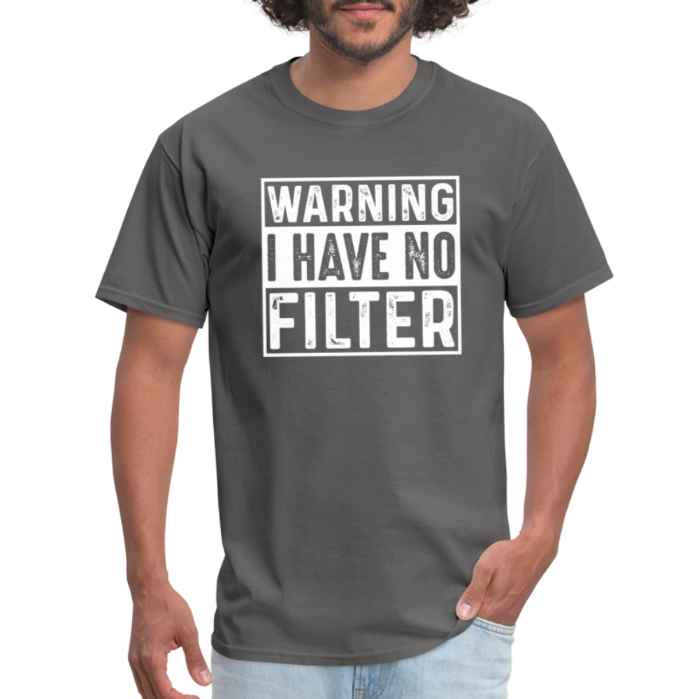 Warning I Have No Filter T-Shirt - charcoal