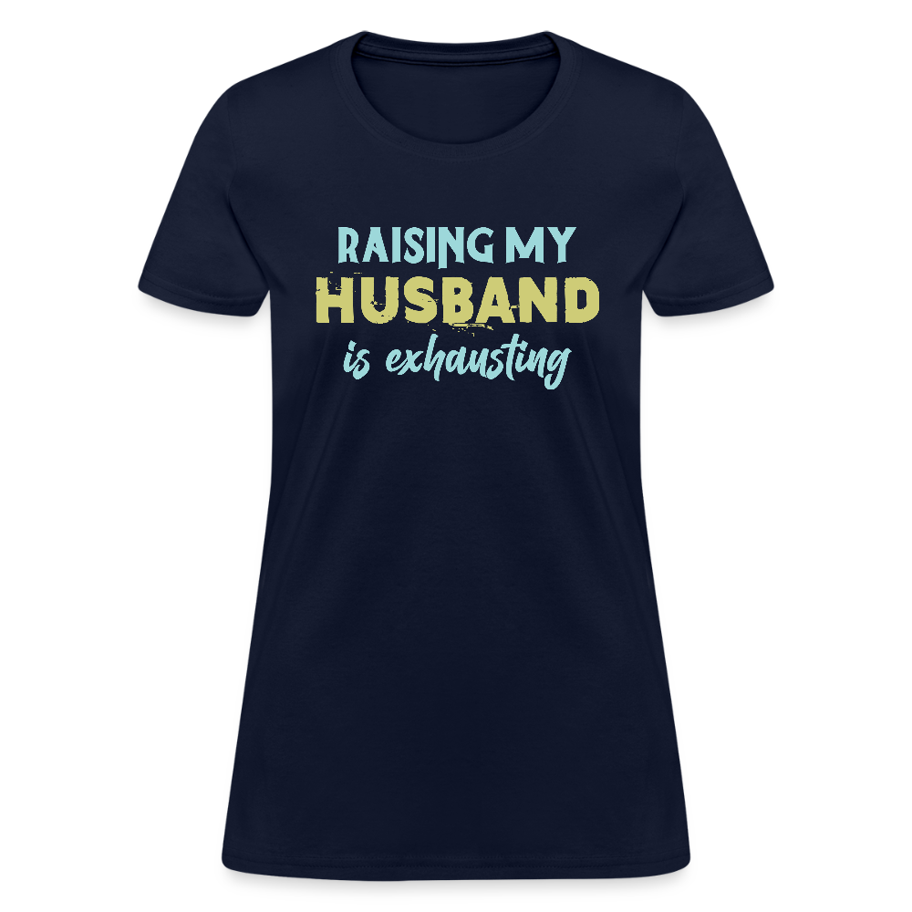 Raising My Husband is Exhausting Women's Contoured T-Shirt - navy