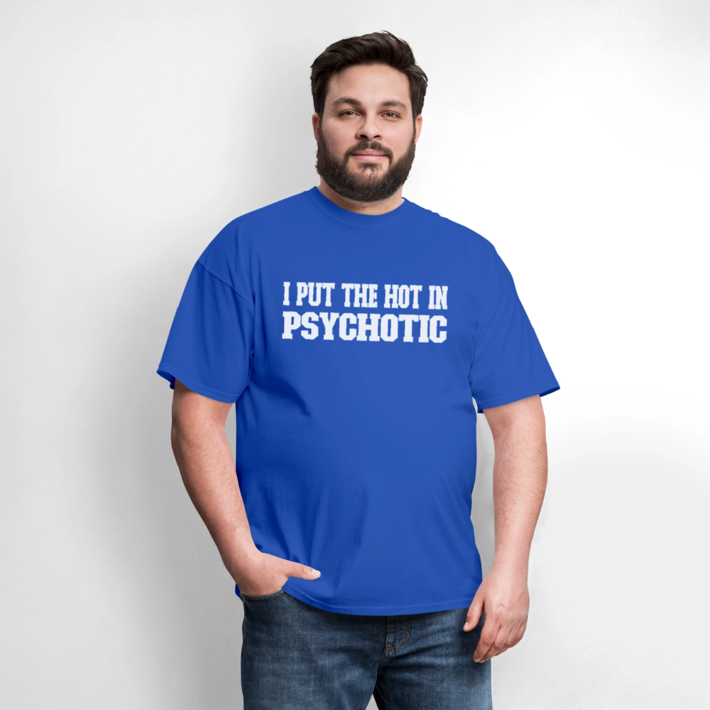 I Put The HOT in PsycHOTic Classic T-Shirt (White Letters) - royal blue