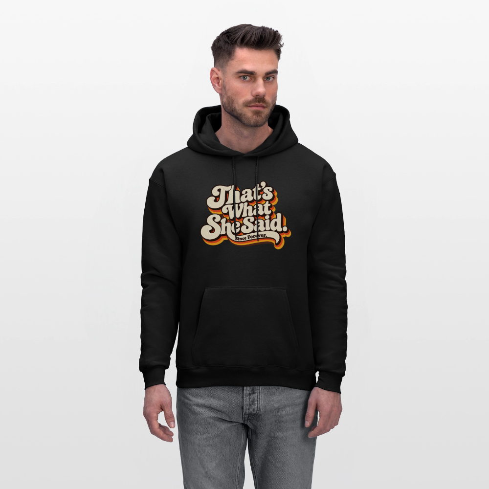 That's What She Said Hoodie - black