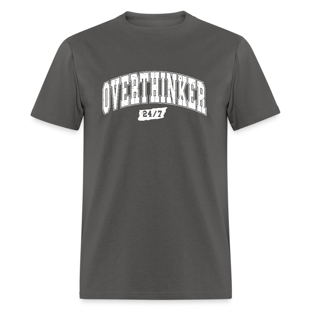 Overthinker 24/7 Funny T-Shirt – White Arched Letters Color: charcoal