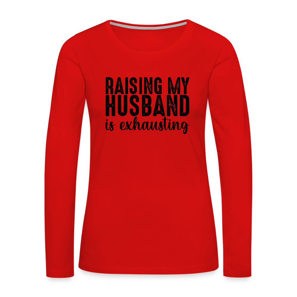 Raising My Husband is Exhausting Women's Premium Long Sleeve T-Shirt - red