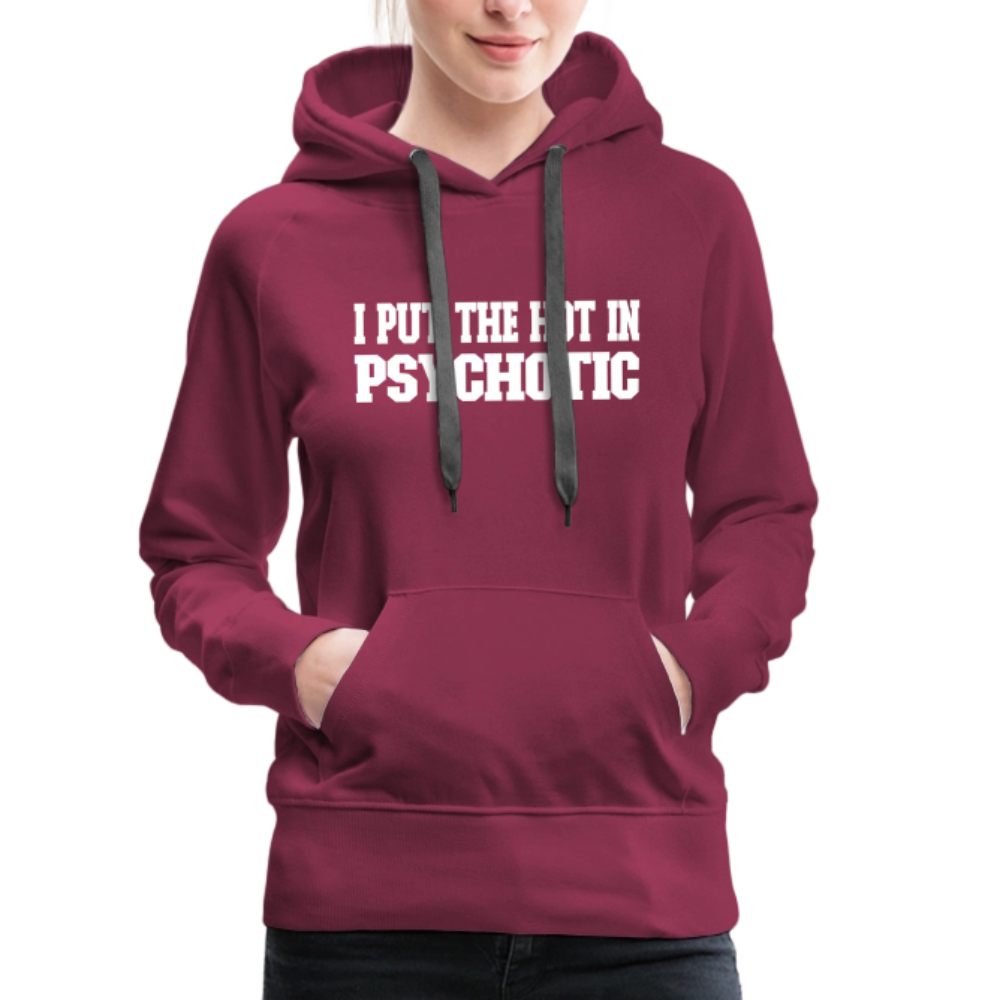 I Put The HOT in PsycHOTic Women’s Premium Hoodie Color: black
