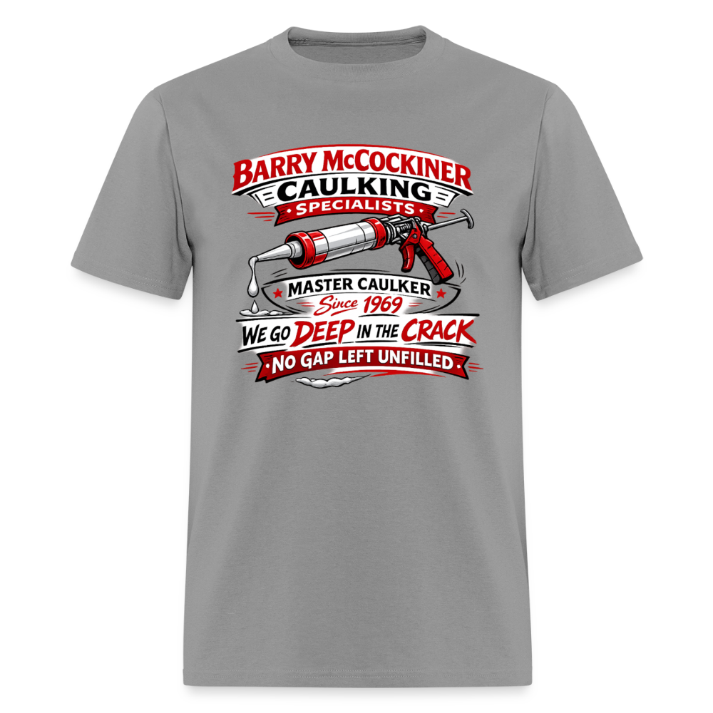 Barry McCockiner Caulking Funny T-Shirt Color: Rock