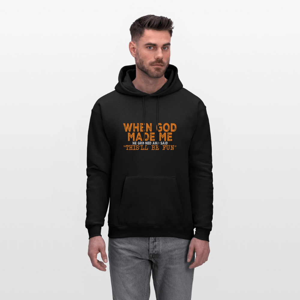 When God Made Me He Grinned and Said "This Will Be Fun" Hoodie - black