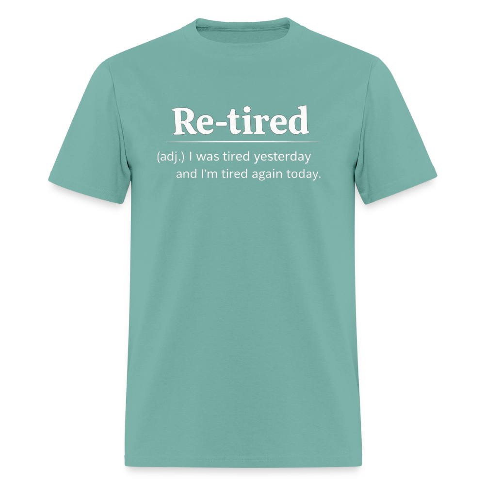 Re-Tired (Tired Again Today) T-Shirt Color: Aquatic