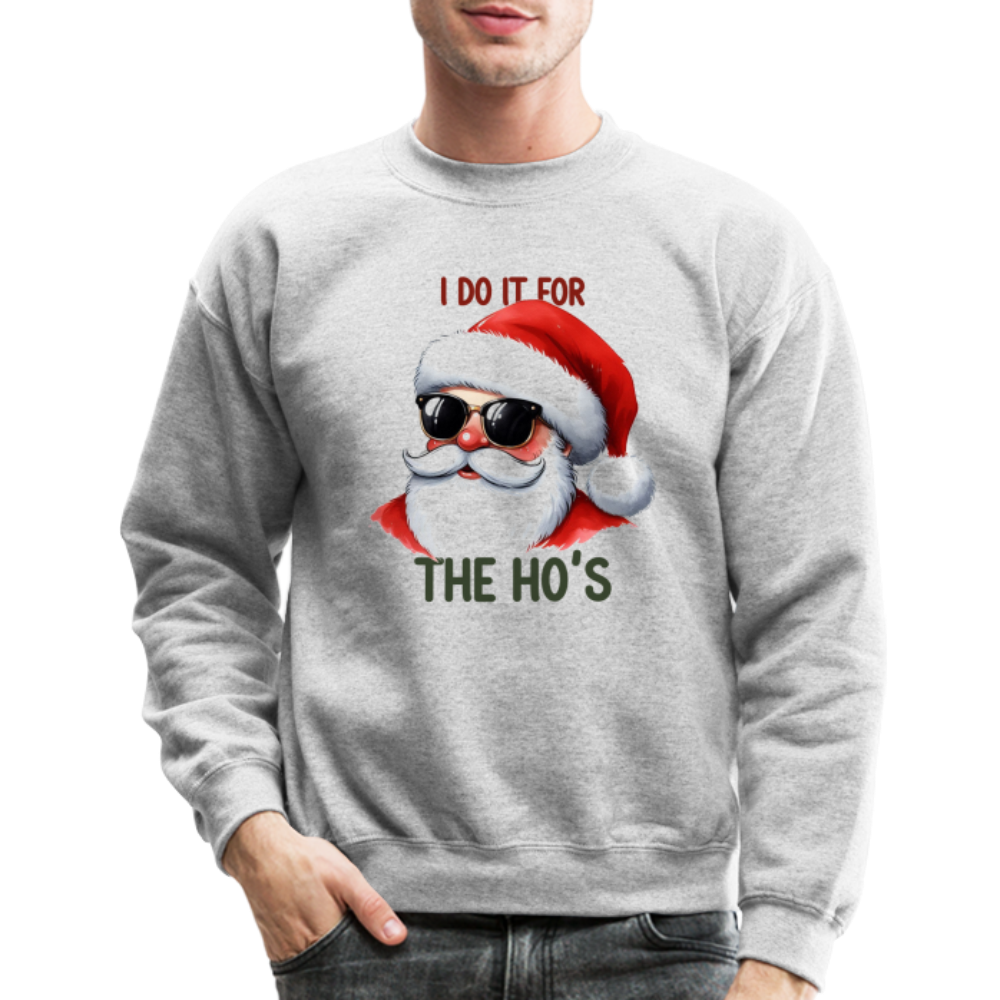 I Do It for the Ho's Sweatshirt - heather gray