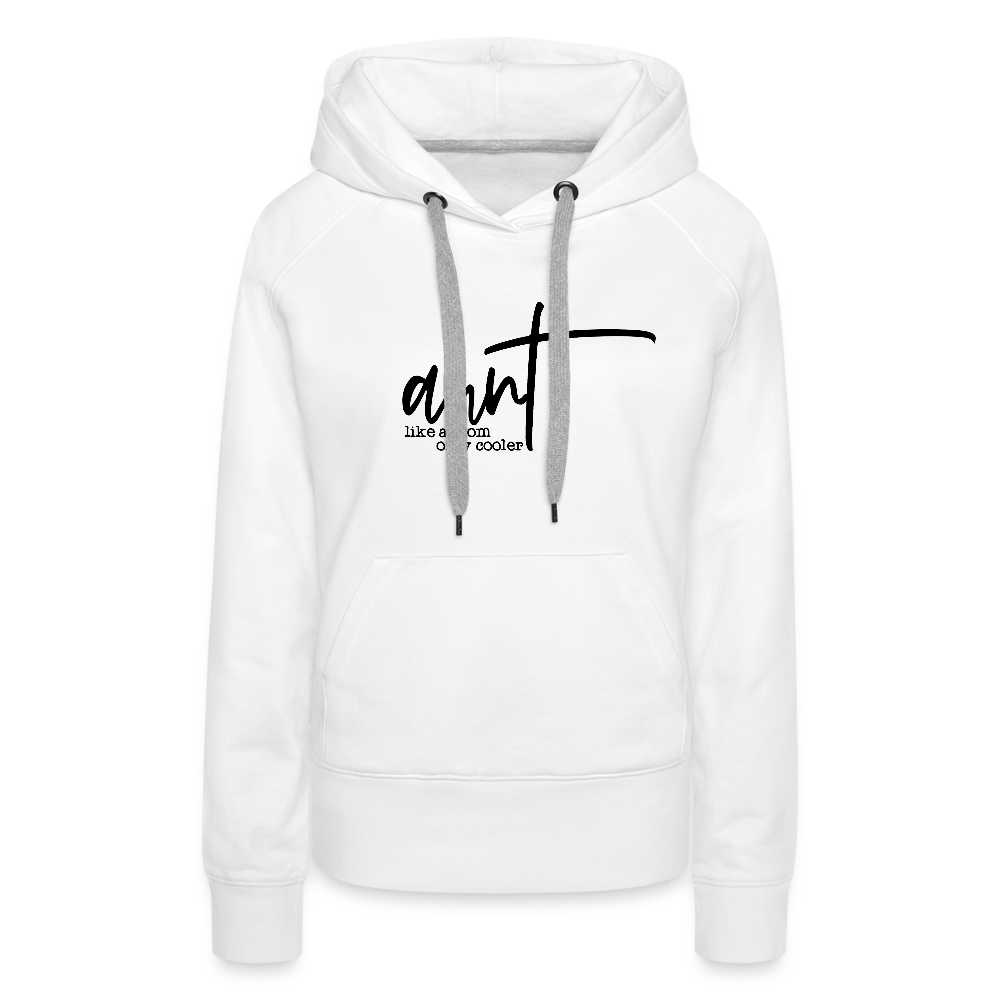Aunt Like A Mom Only Cooler Women’s Premium Hoodie - white