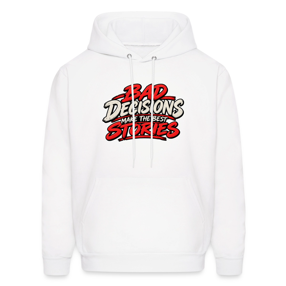 Bad Decisions Make the Best Stories Funny Hoodie Color: White