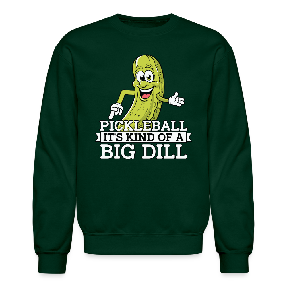 Pickleball It's Kind Of A Big Dill Sweatshirt - forest green