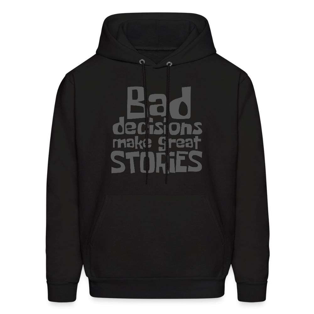 Bad Decisions Make Great Stories Hoodie (Grey Letters) Color: black
