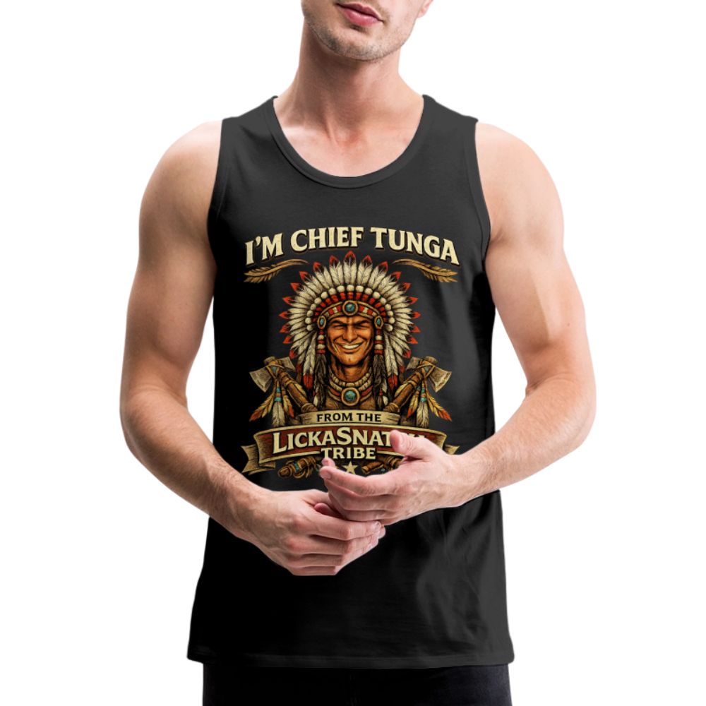 I’m Chief Tunga From the Lickasnatch Tribe Tank Top Color: White