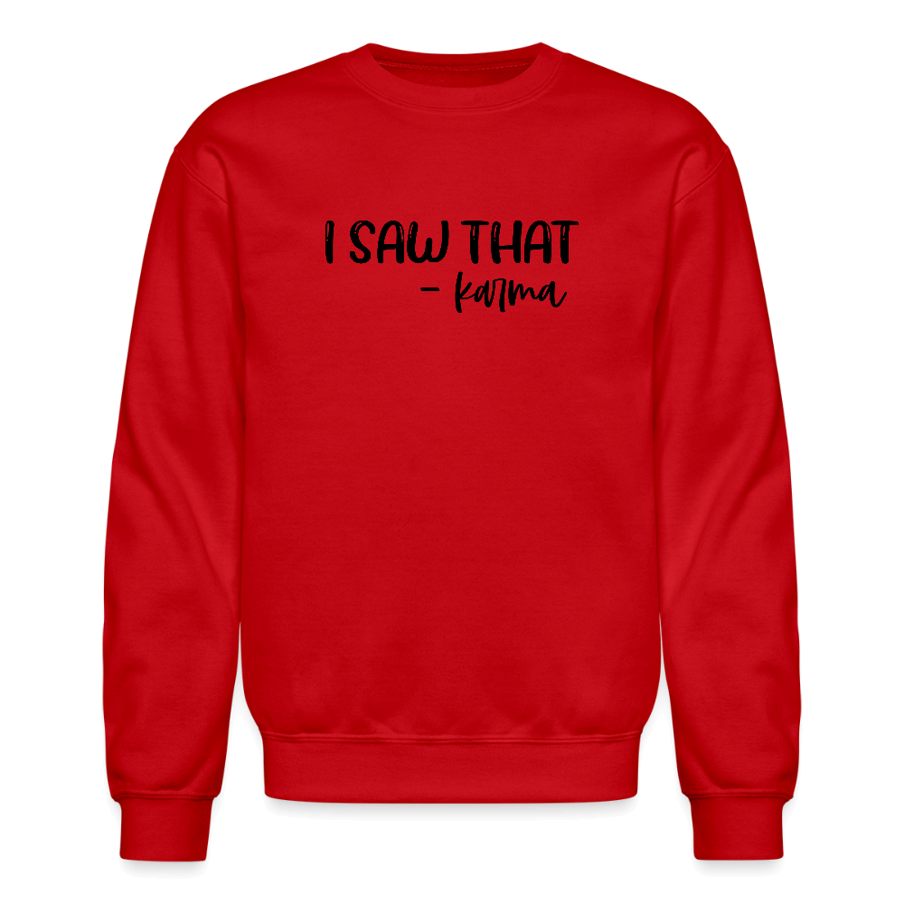 I Saw That Karma Funny Sweatshirt Color: red
