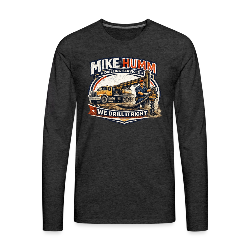 Mike Humm Drilling Services Men's Premium Long Sleeve T-Shirt (Adult Humor, Sexual Humor) Color: charcoal grey