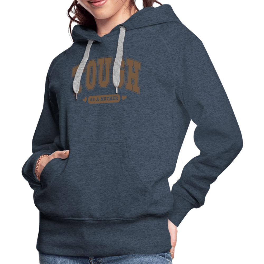Tough as a Mother Women’s Premium Hoodie Color: charcoal grey