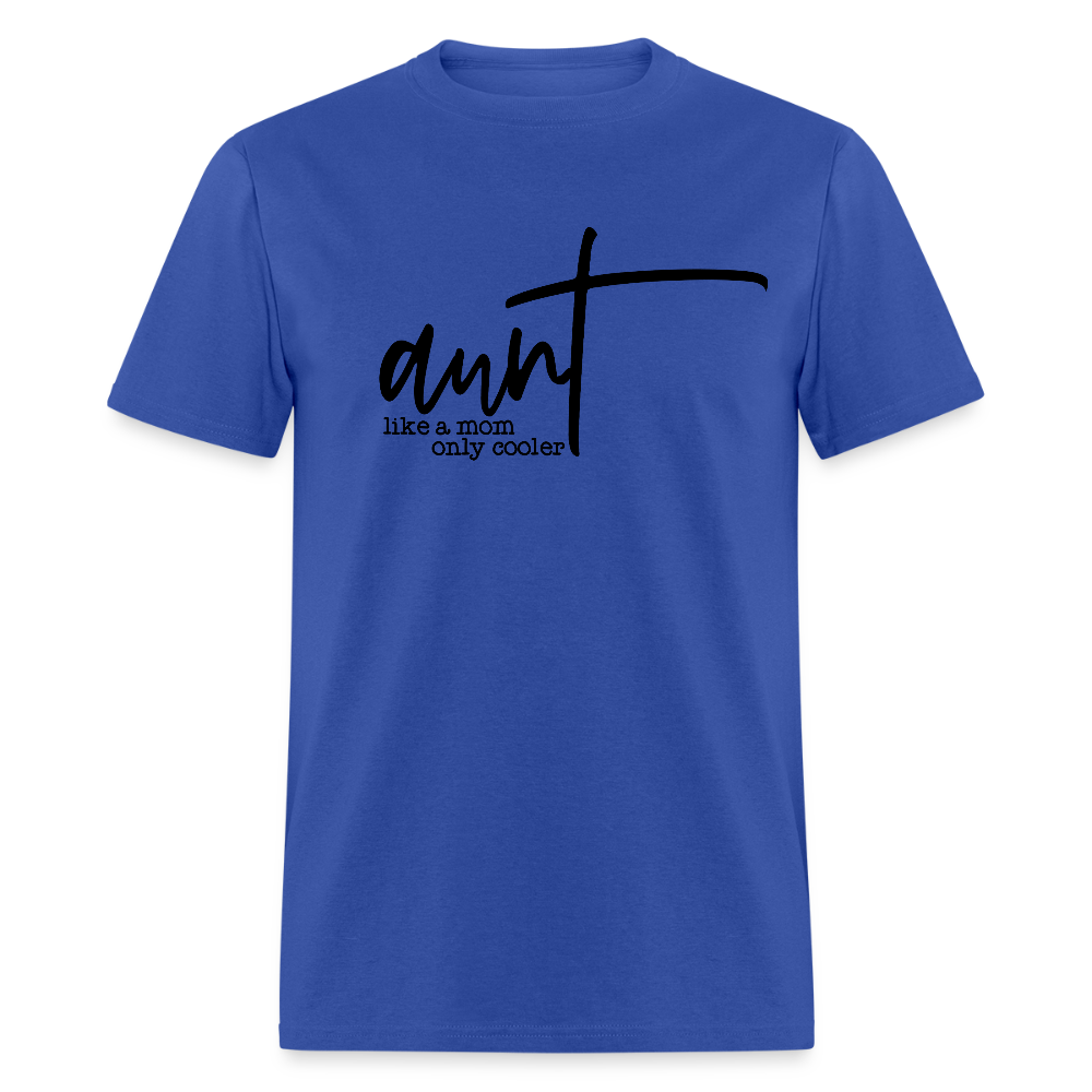 Aunt Like A Mom Only Cooler T-Shirt - royal blue