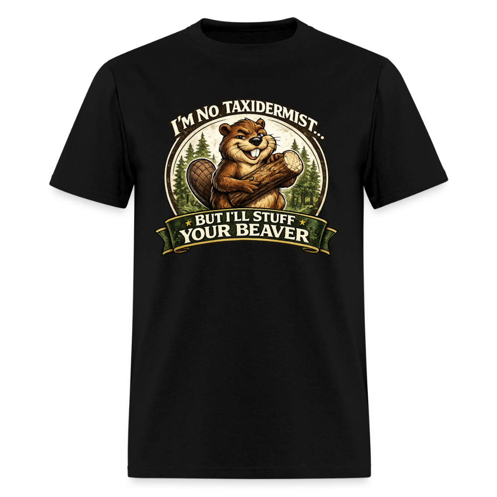 I’m No Taxidermist Funny Beaver T-Shirt Color: Black