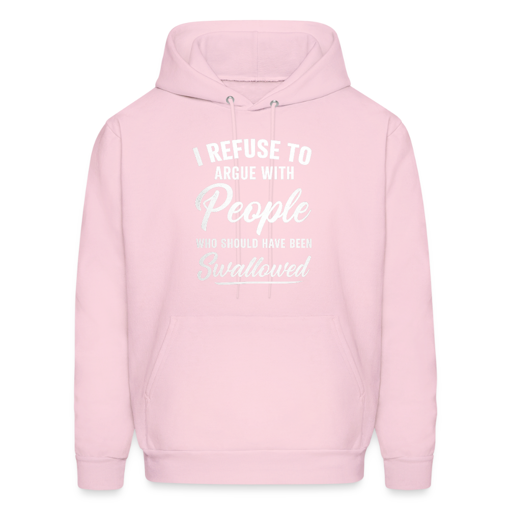 I Refuse To Argue With People Who Should Have Been Swallowed Hoodie (Adult Humor) - pale pink
