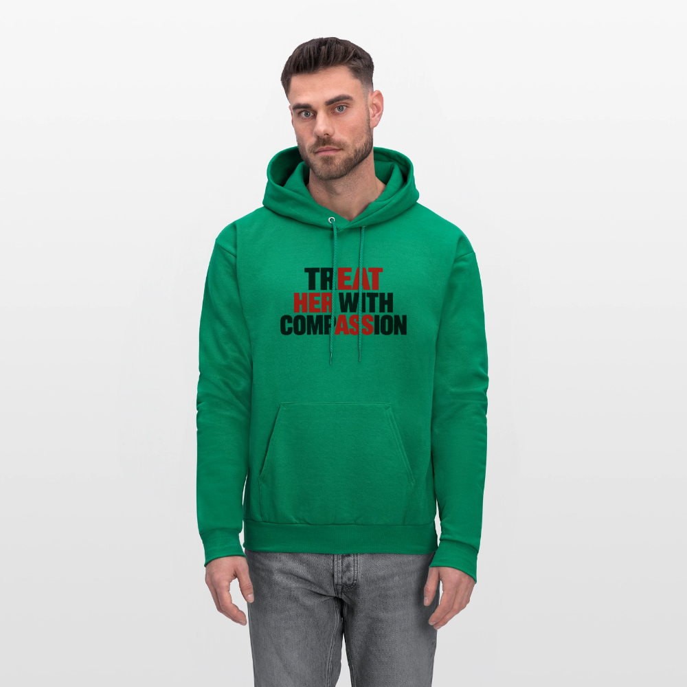 Treat Her With Compassion Hoodie – Adult Humor - kelly green
