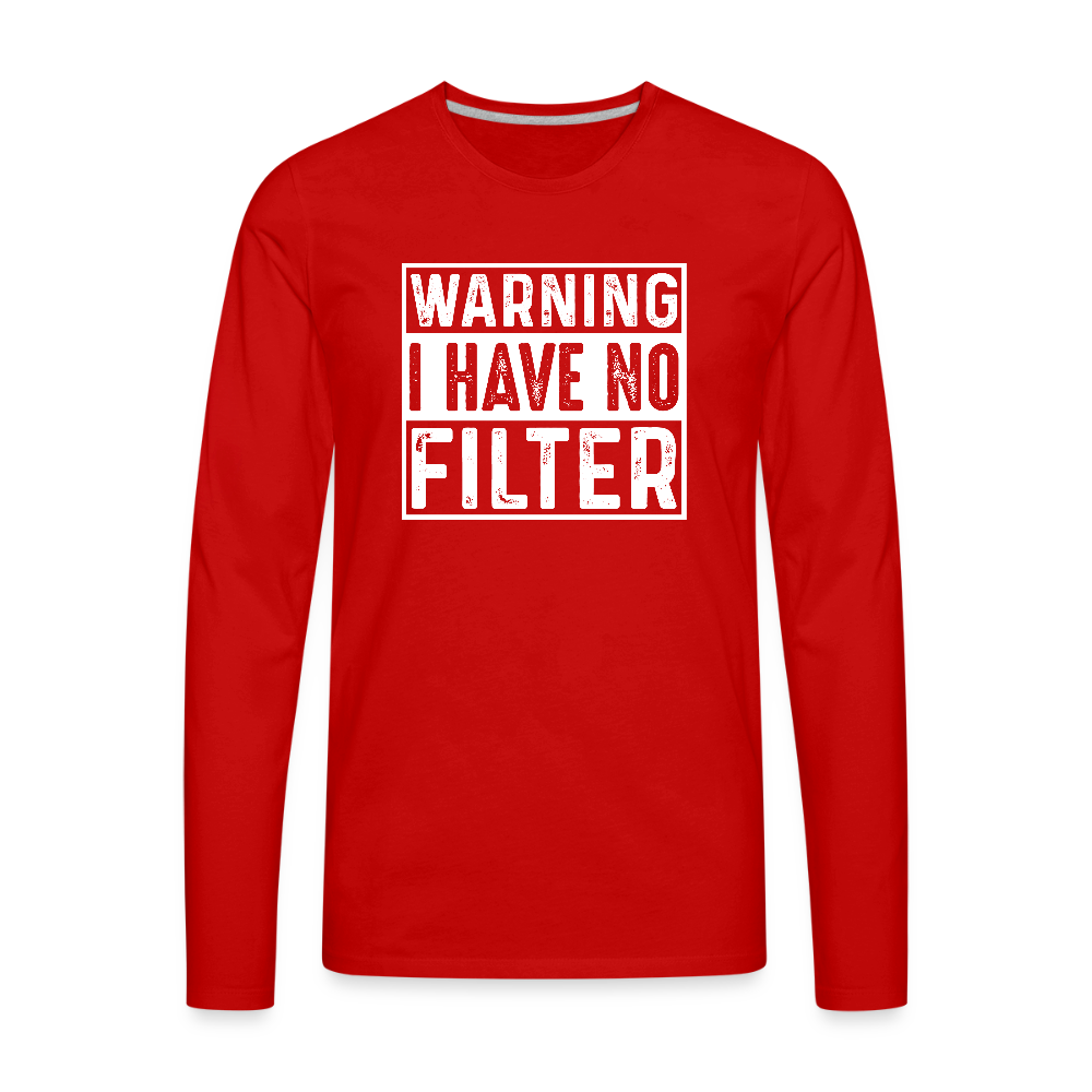 Warning I Have No Filter Men's Premium Long Sleeve T-Shirt - red