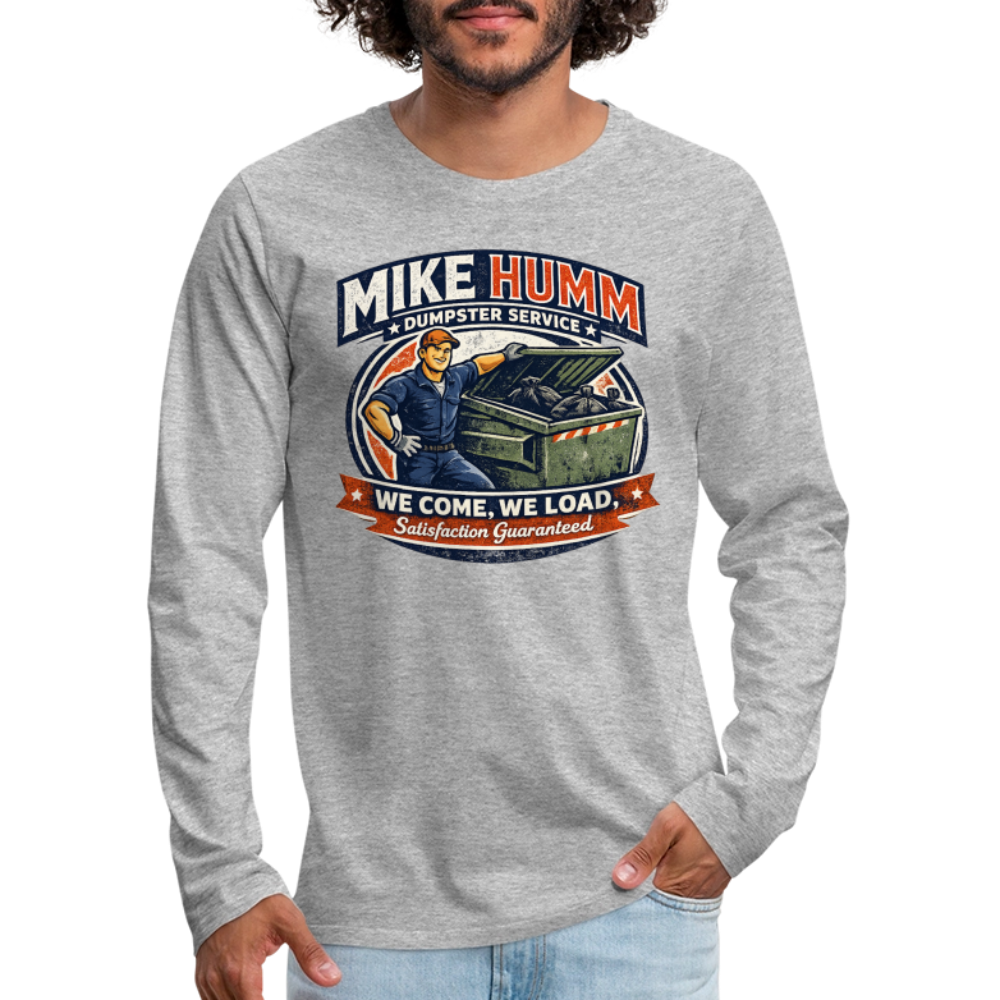 Mike Humm Dumpster Service Men's Premium Long Sleeve T-Shirt (Adult Humor, Sexual Humor) - heather gray