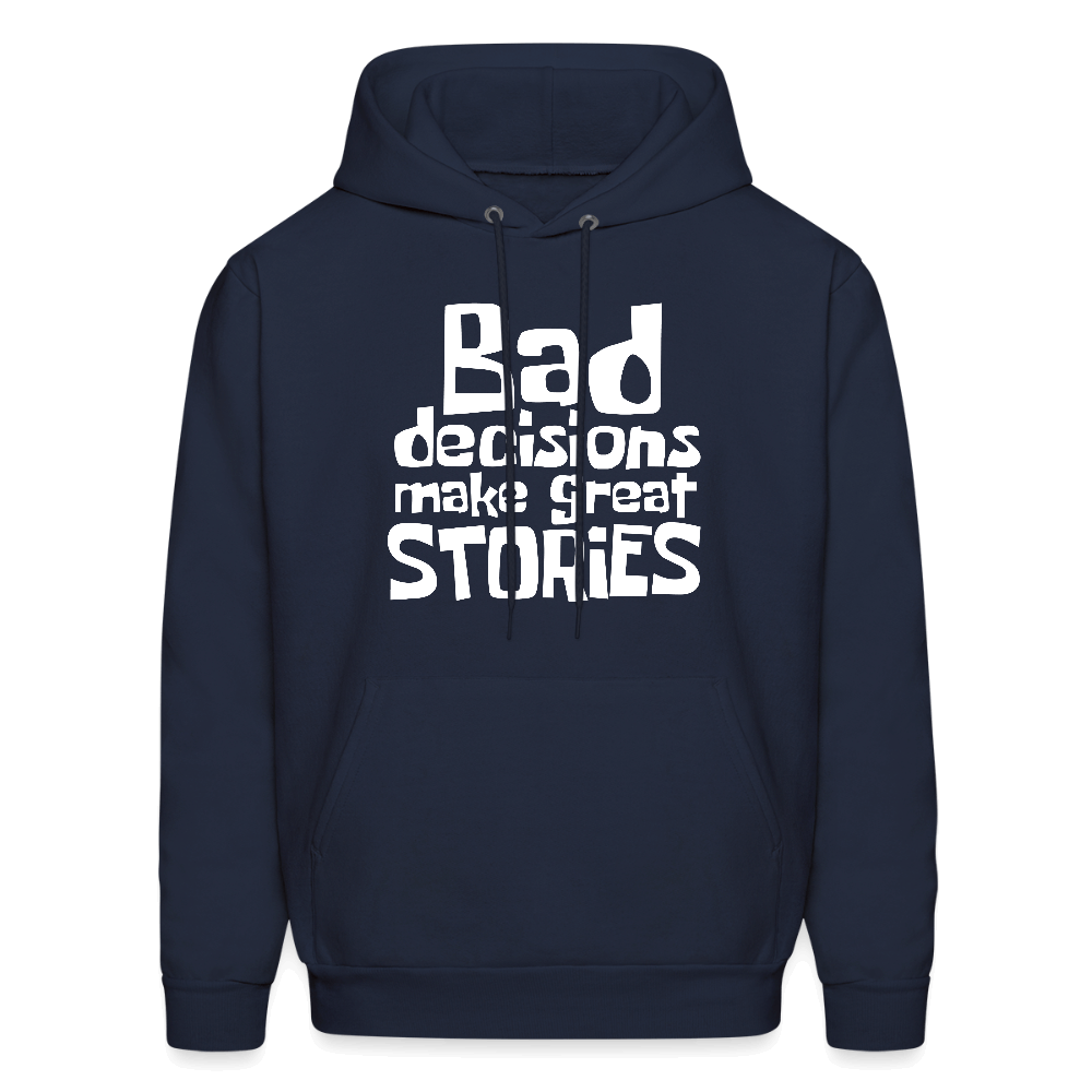 Bad Decisions Make Great Stories Hoodie (White Letters) Color: navy