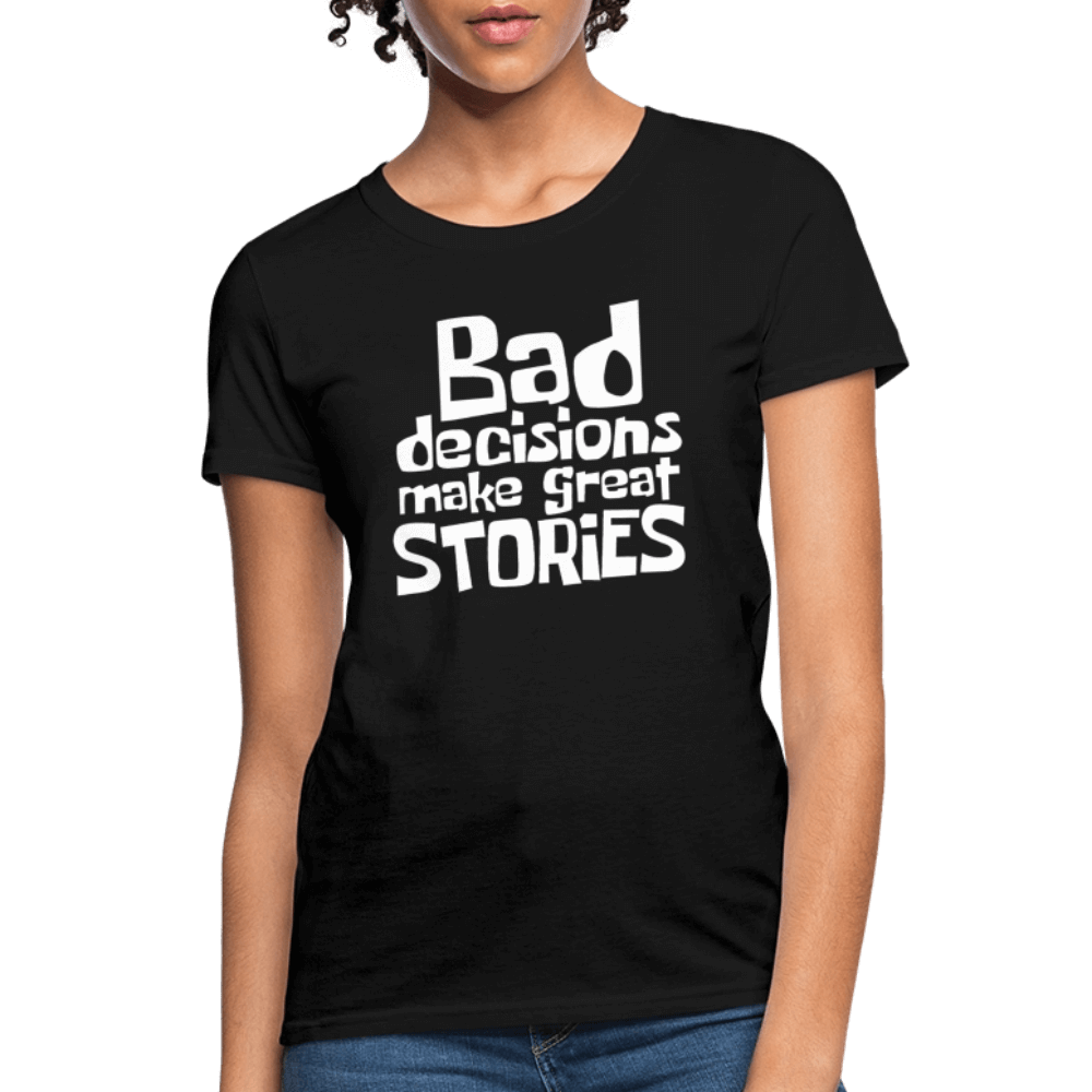 Bad Decisions Make Great Stories Women's T-Shirt (White Letters) Color: heather gray