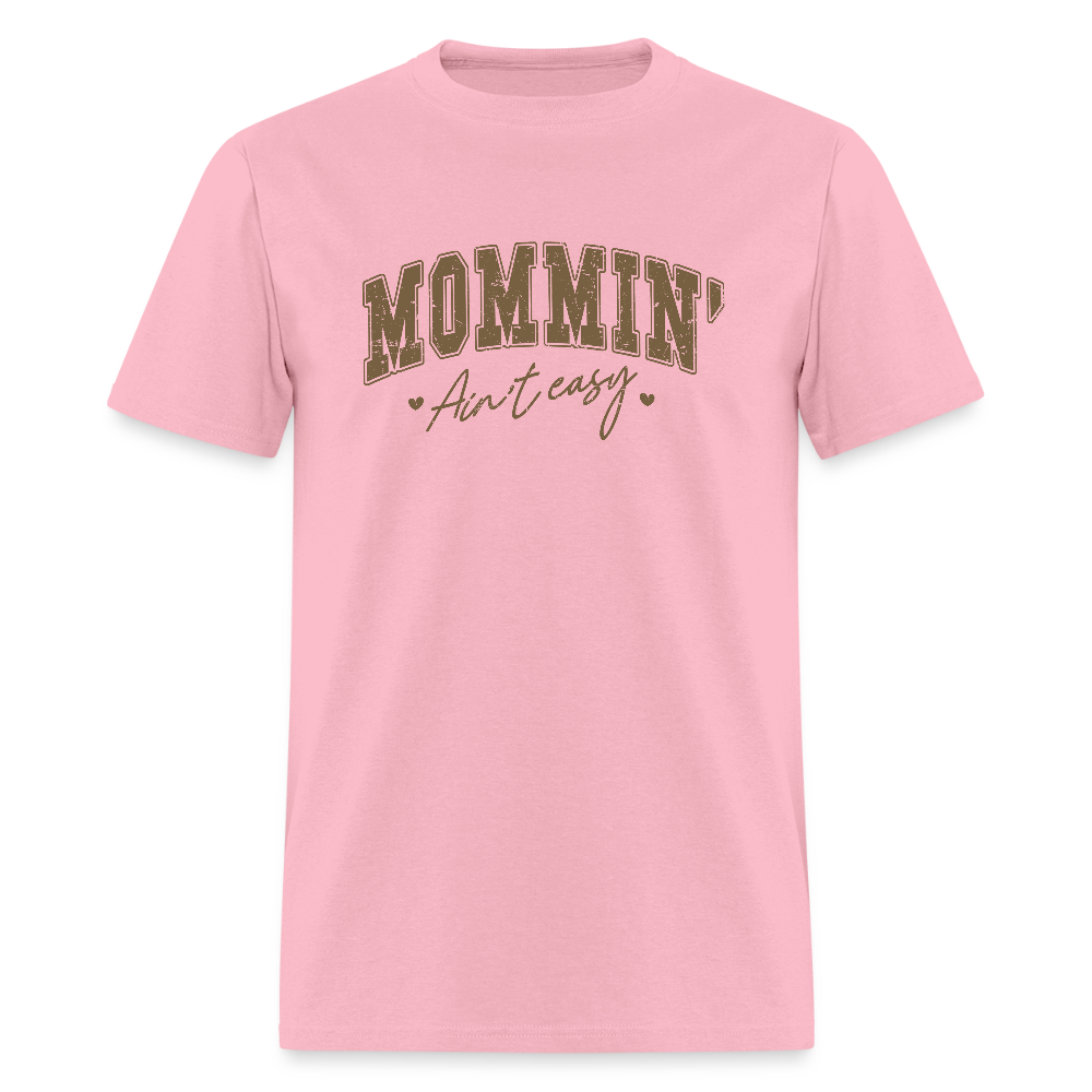 Mommin' Ain't Easy T-Shirt - pink