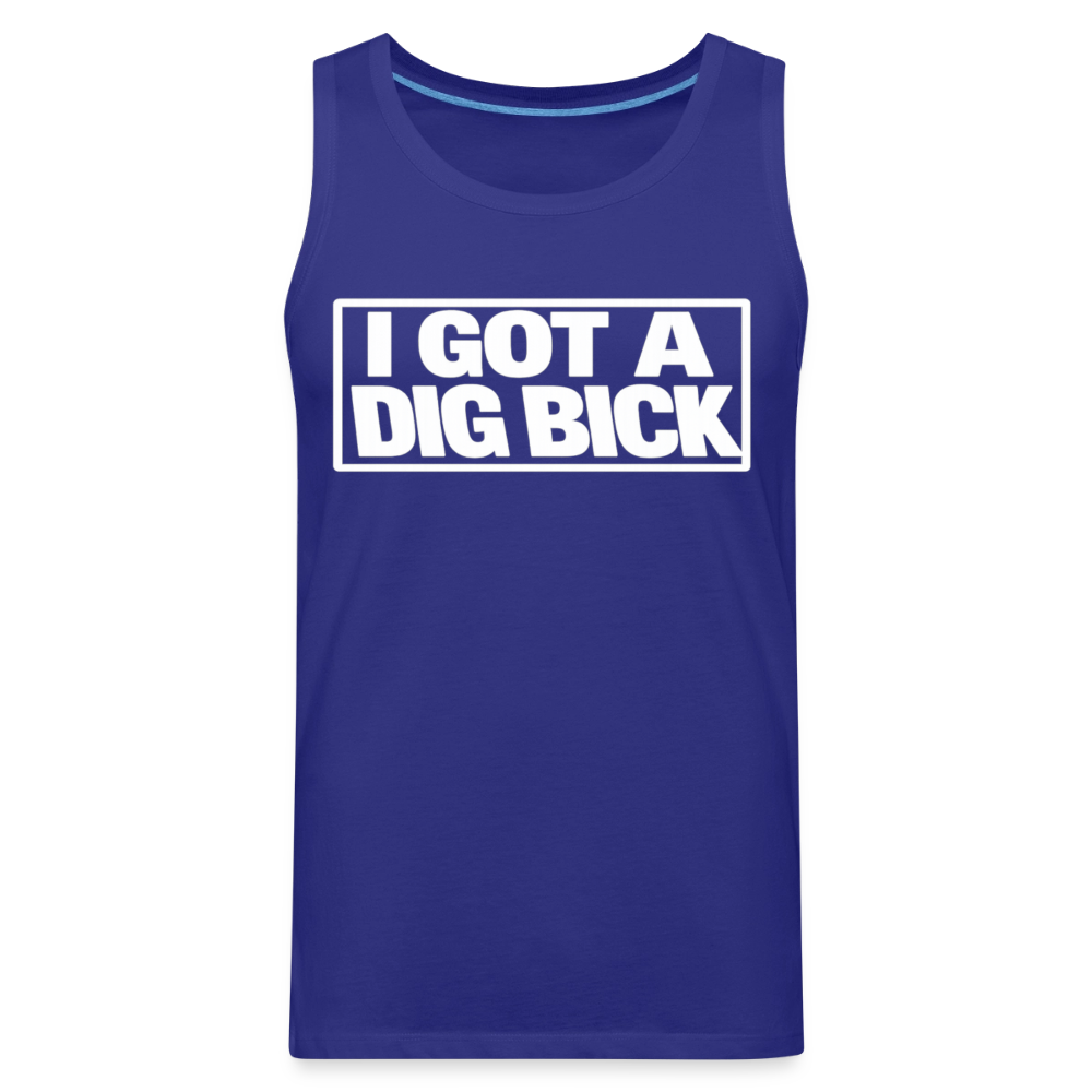 I Got A Dig Bick Funny Adult Tank Top Color: royal blue
