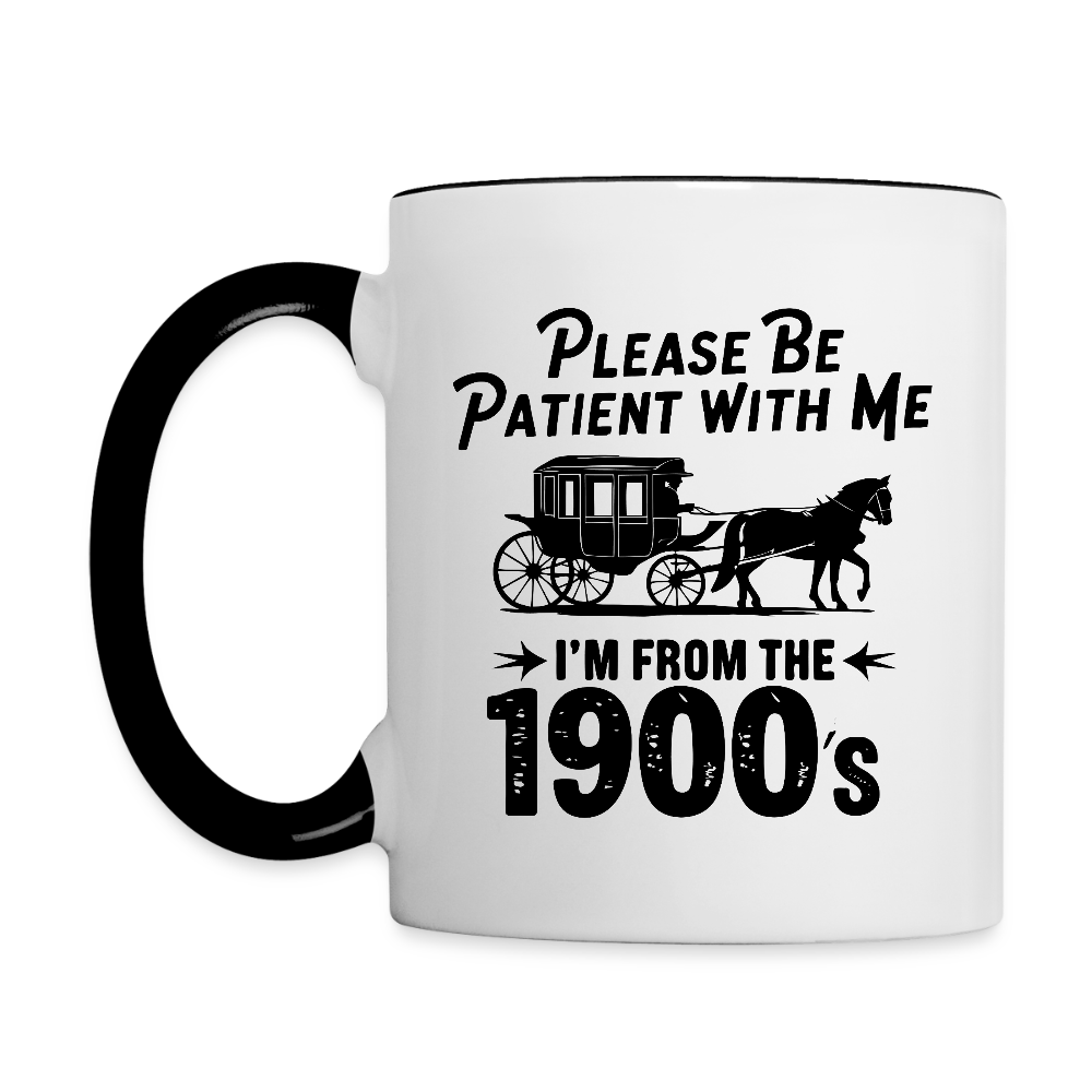 Please Be Patient With Me I'm From the 1900s Coffee Mug – Funny Vintage Humor - white/black