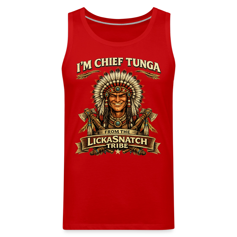 I’m Chief Tunga From the Lickasnatch Tribe Tank Top Color: White