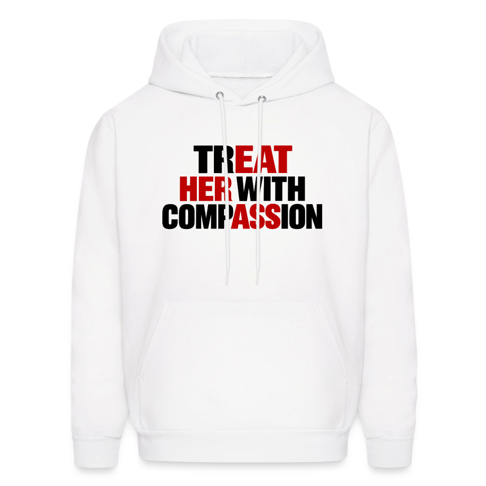 Treat Her With Compassion Hoodie – Adult Humor - white