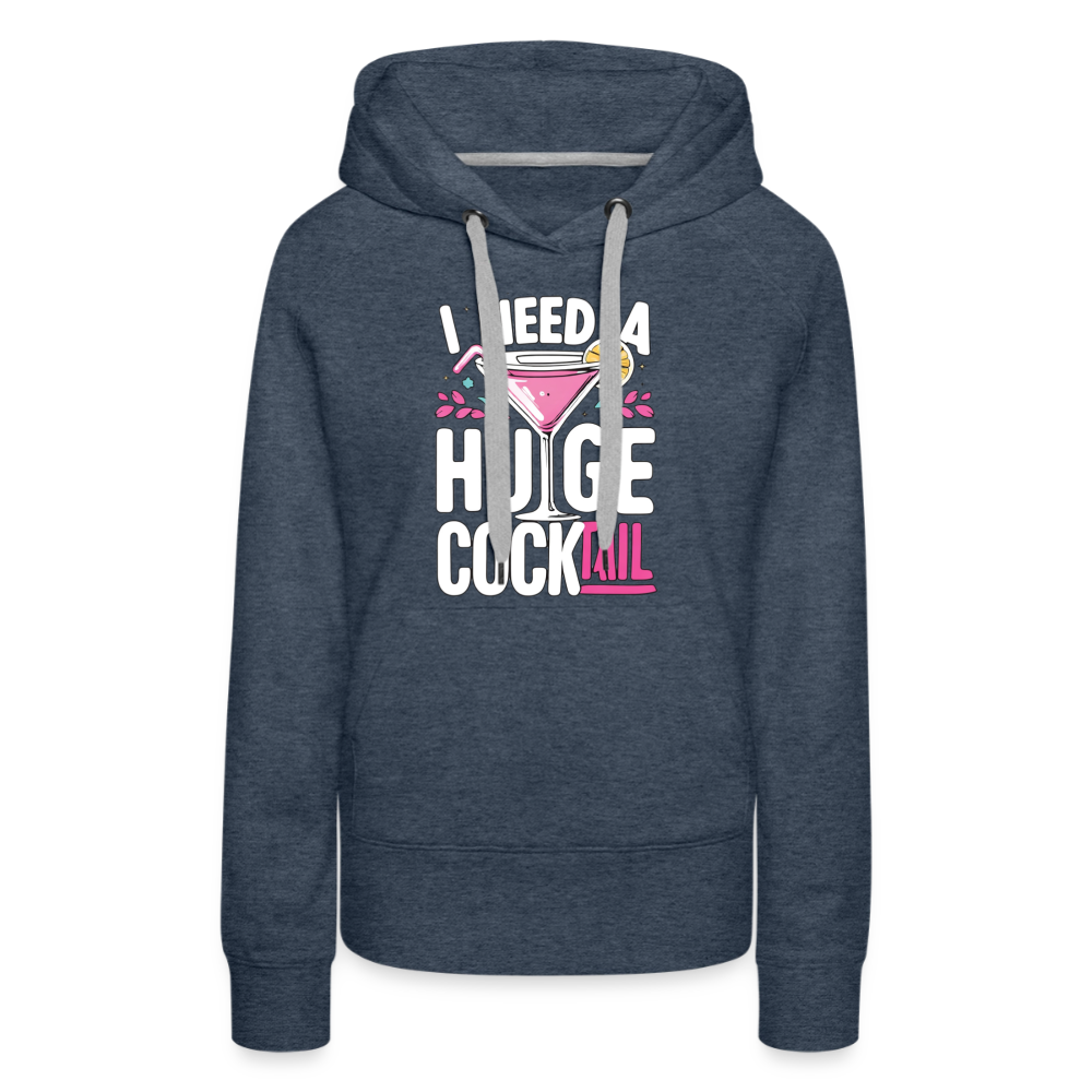 I Need A Huge Cocktail Women’s Premium Hoodie Color: Heather Denim