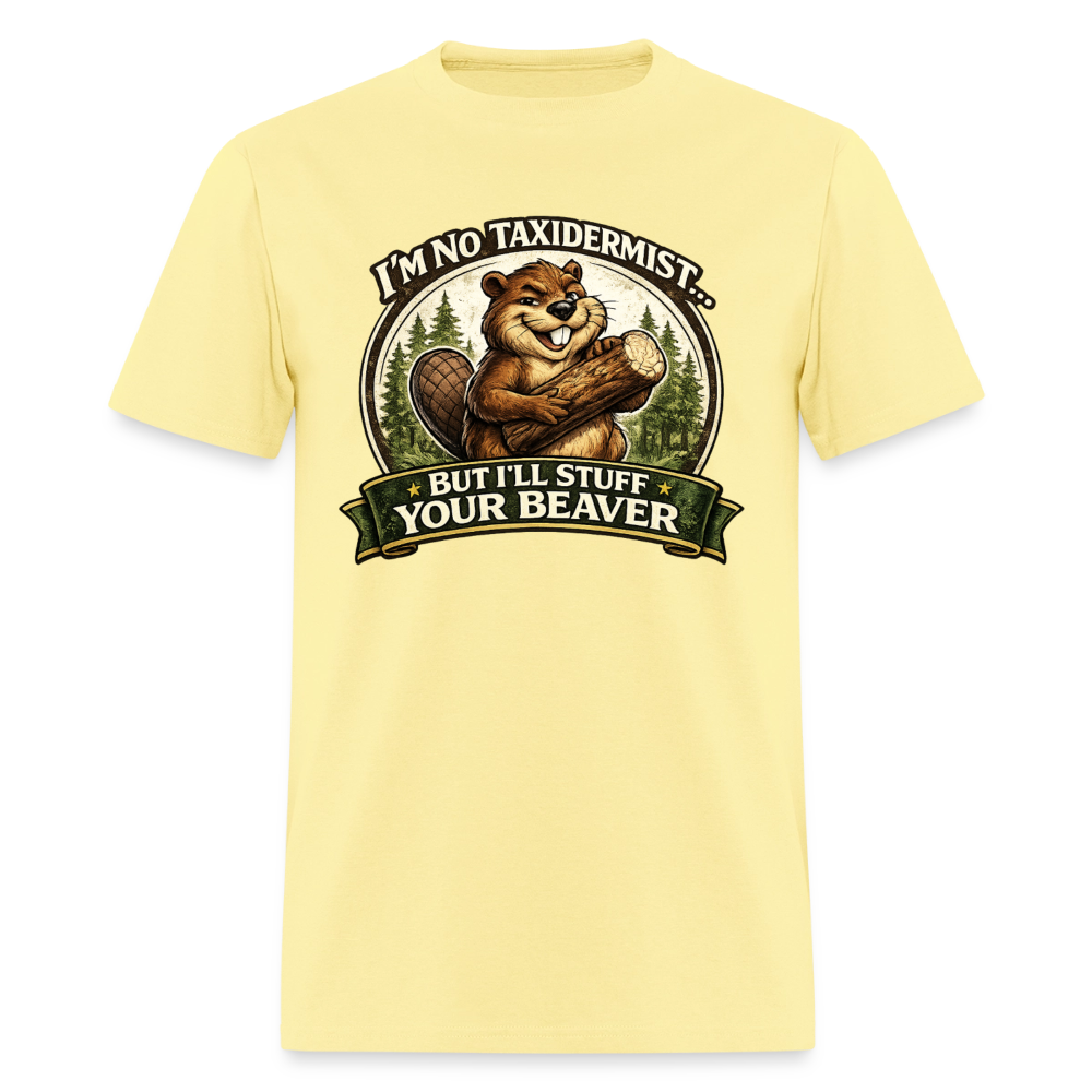 I’m No Taxidermist Funny Beaver T-Shirt Color: Cornsilk