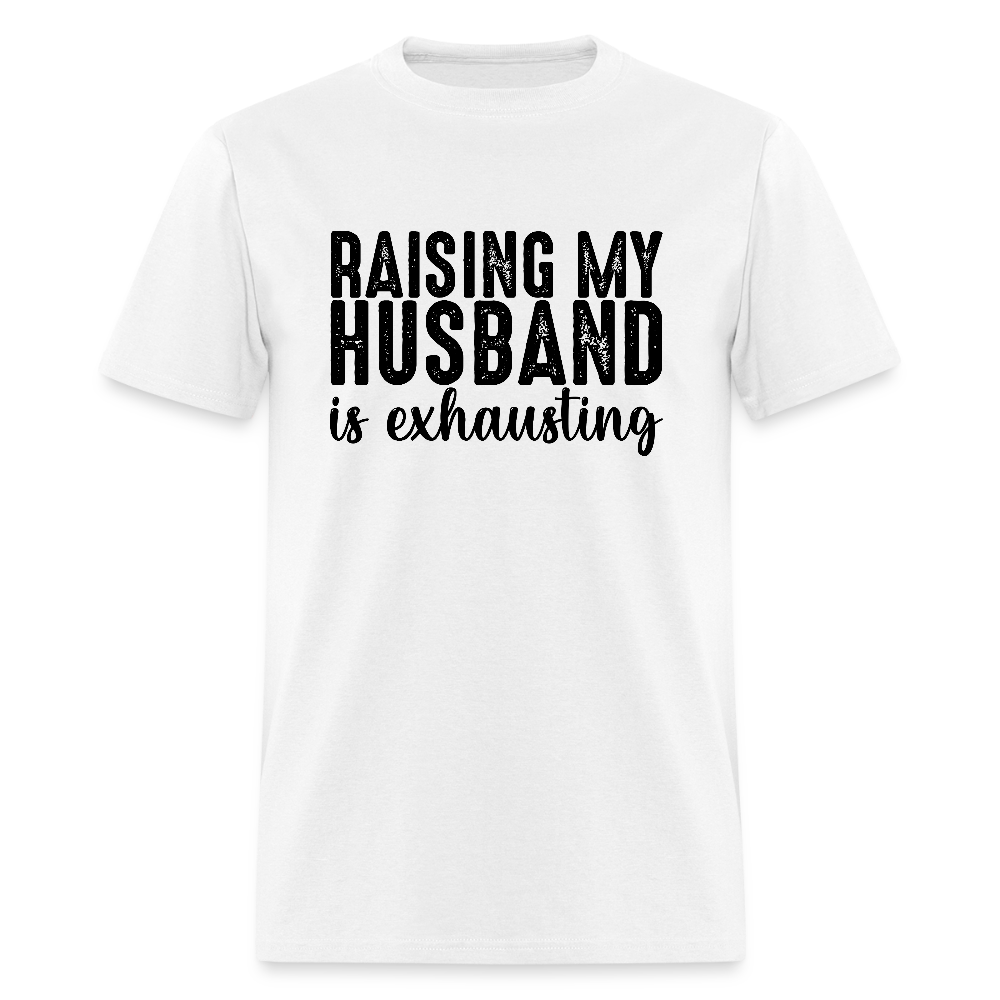 Raising My Husband is Exhausting T-Shirt - white