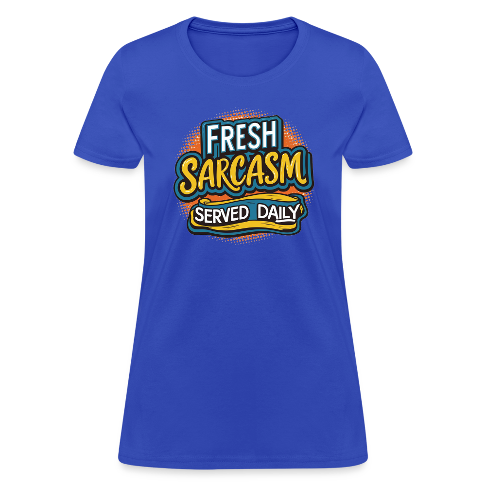 Fresh Sarcasm Served Daily Women's Contoured T-Shirt - royal blue