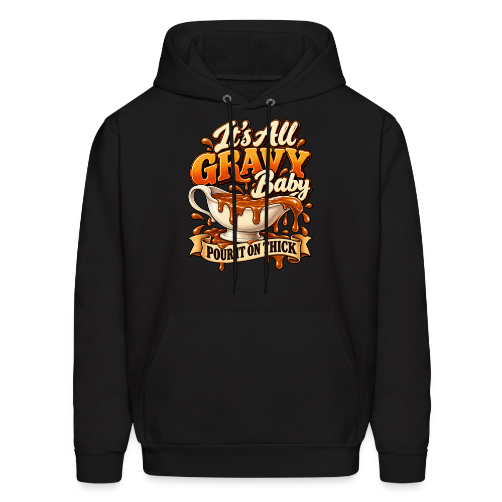 It’s All Gravy Baby – Pour It On Thick Hoodie - black
