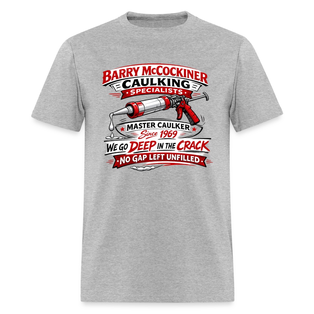 Barry McCockiner Caulking Funny T-Shirt Color: Heather Gray