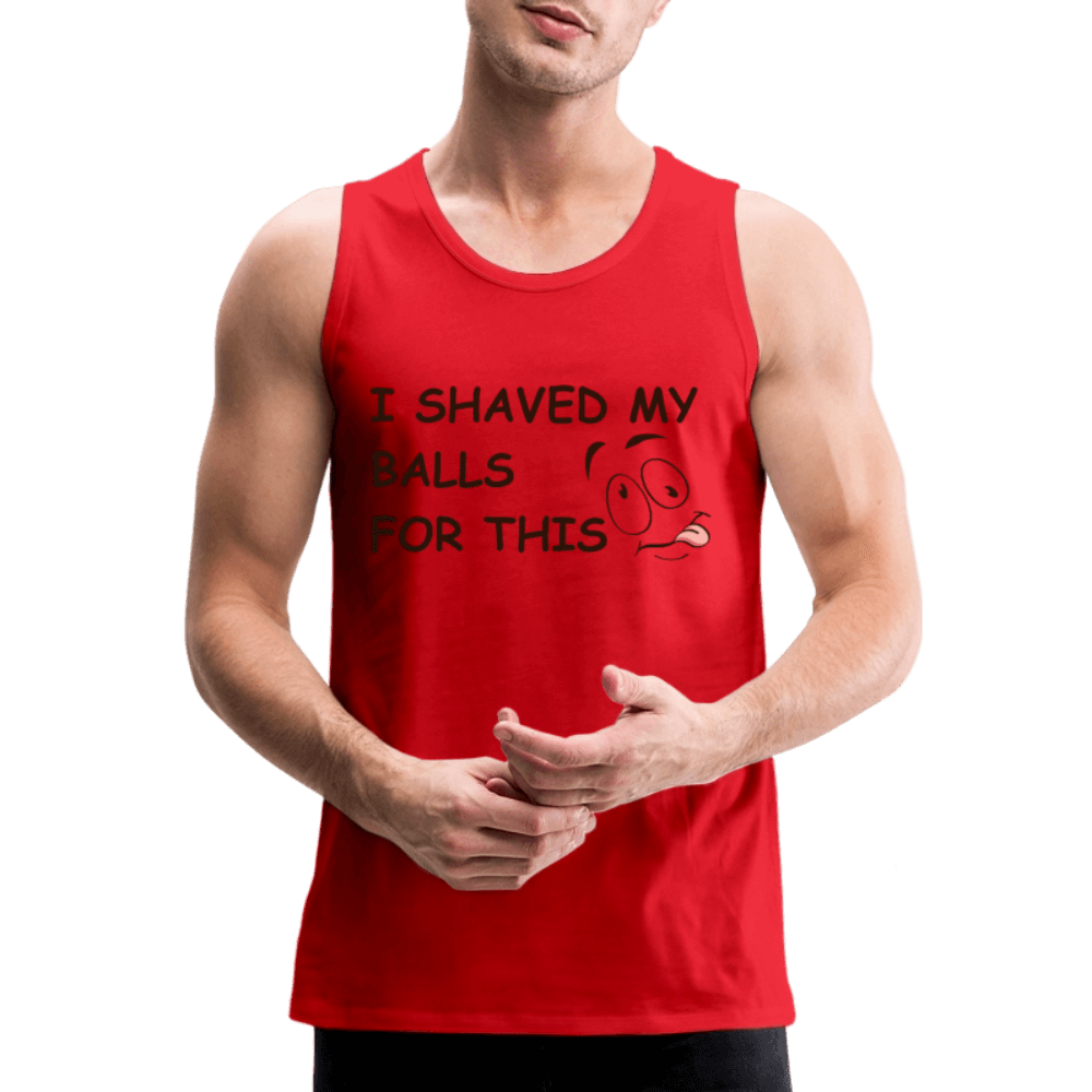 I Shaved My Balls For This (Funny Adult Humor) Men’s Premium Tank Top Color: white