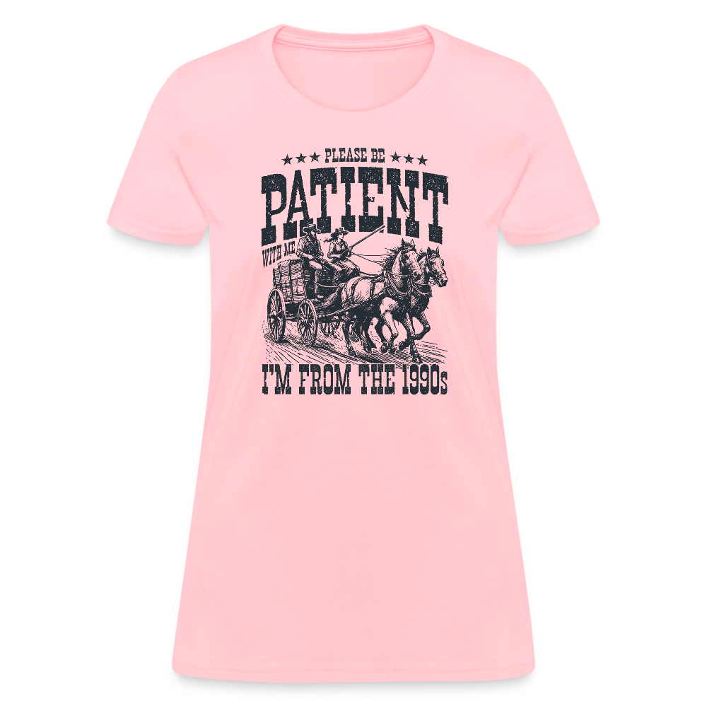 Be Patient with me I'm from the 1900s Women's Contoured T-Shirt - pink