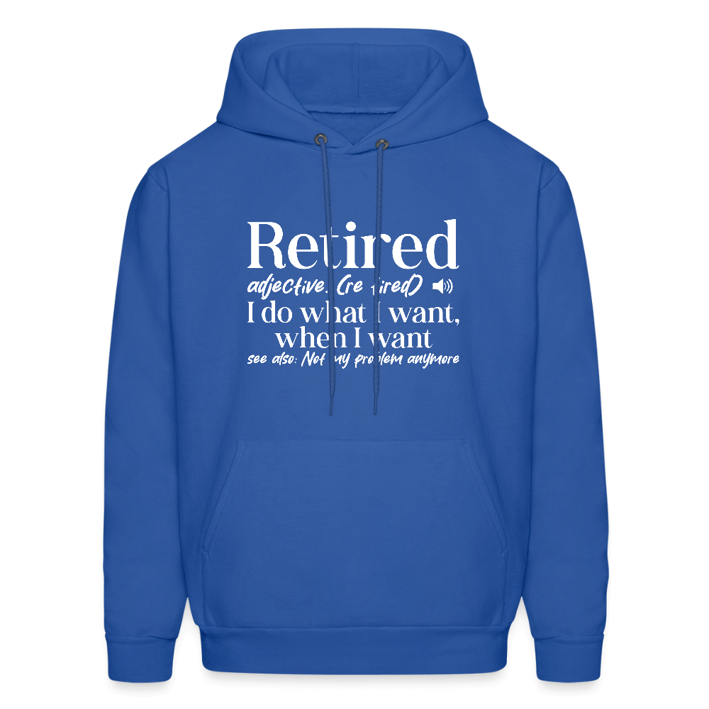 Retired (I Do What I Want When I Want) Hoodie Color: royal blue