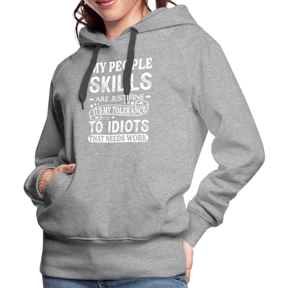 My People Skills Are Just Fine Women’s Premium Hoodie - heather grey
