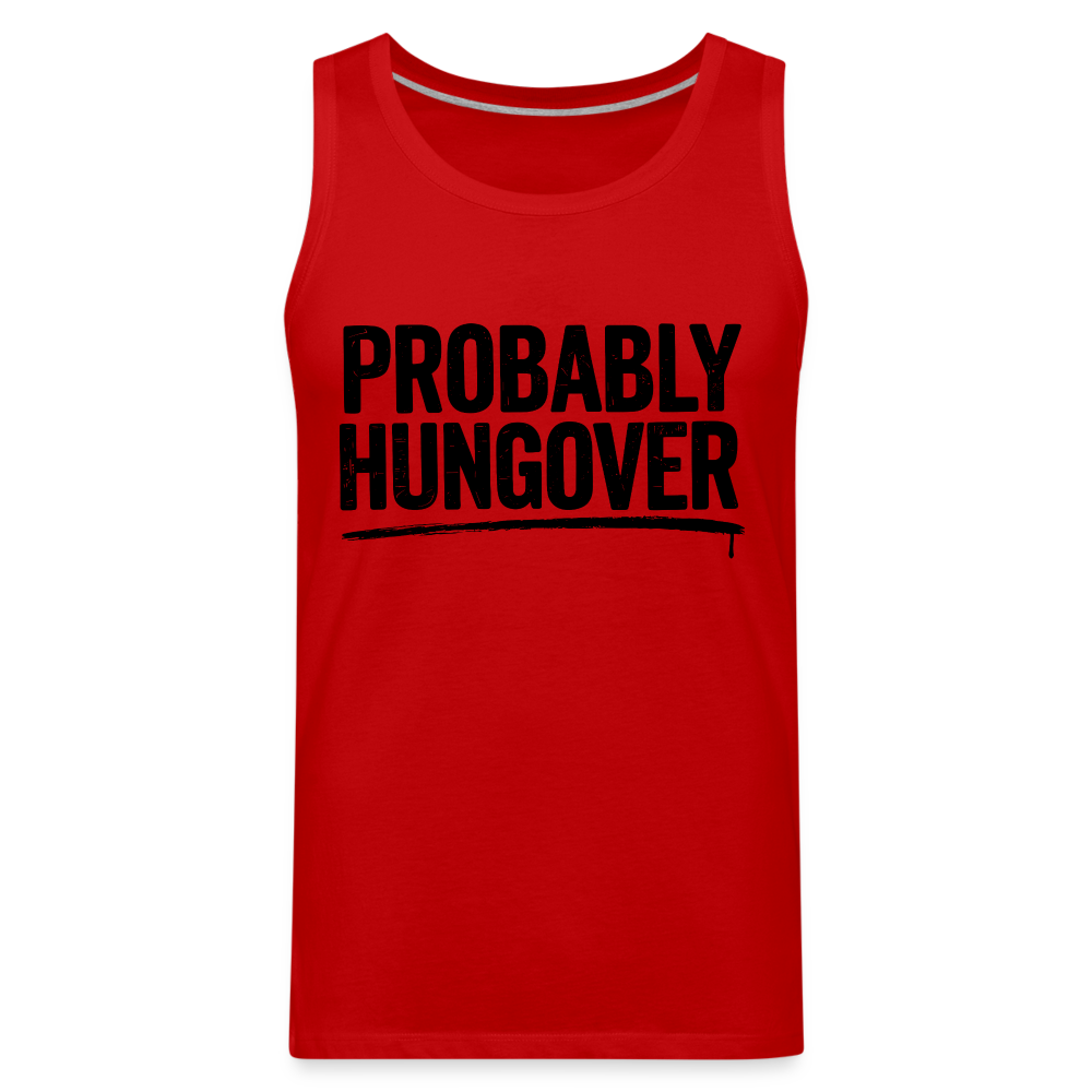 Probably Hungover Men’s Premium Tank Top Color: red
